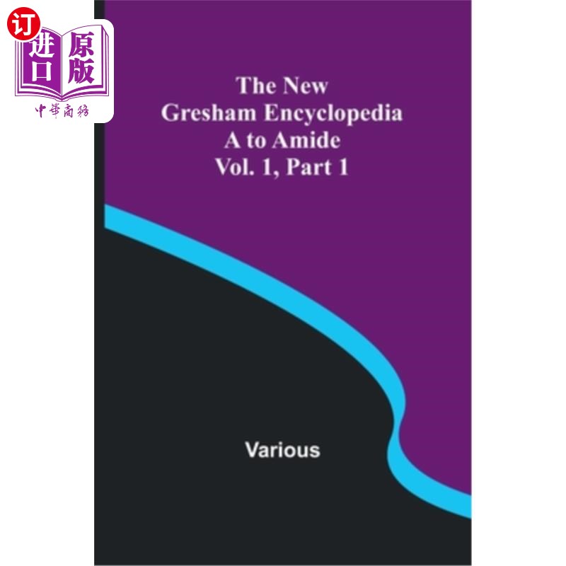海外直订The New Gresham Encyclopedia. A to Amide; Vol. 1 Part 1 新格雷沙姆百科全书。A到酰胺;第一卷第一部分