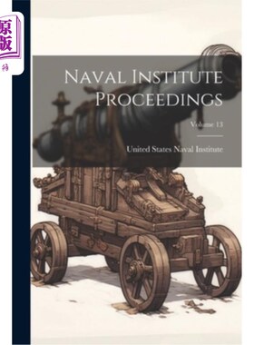 海外直订Naval Institute Proceedings; Volume 13 海军学会学报；卷13