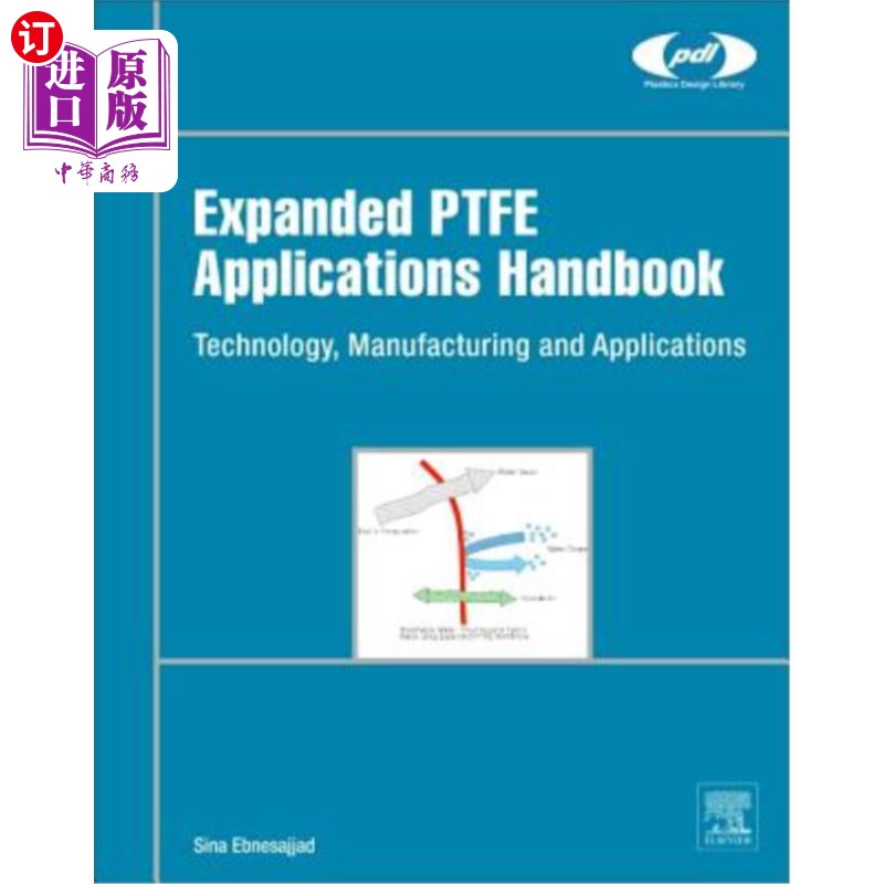 海外直订Expanded Ptfe Applications Handbook: Technology, Manufacturing and Applications 扩展聚四氟乙烯应用手册:技术