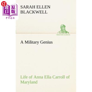 Ella 军事天才生活 Genius 马里兰州安娜·埃拉·卡罗尔 Maryland Carroll Anna Life Military 海外直订A