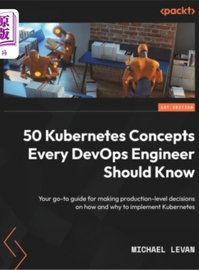 海外直订50 Kubernetes Concepts Every DevOps Engineer Should Know: Your go-to guide for m 每个DevOps工程