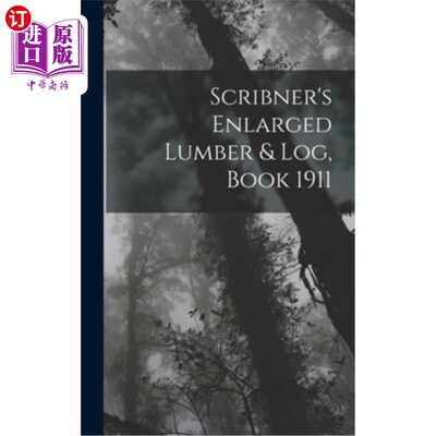 海外直订Scribner's Enlarged Lumber & Log, Book 1911 斯克里布纳的扩大木材和原木，书1911