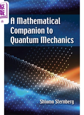 现货 量子力学的数学伴侣 A Mathematical Companion to Quantum Mechanics 英文原版 Shlomo Sternberg【中商原版】