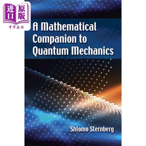 现货 量子力学的数学伴侣 A Mathematical Companion to Quantum Mechanics 英文原版 Shlomo Sternberg【中商原版】