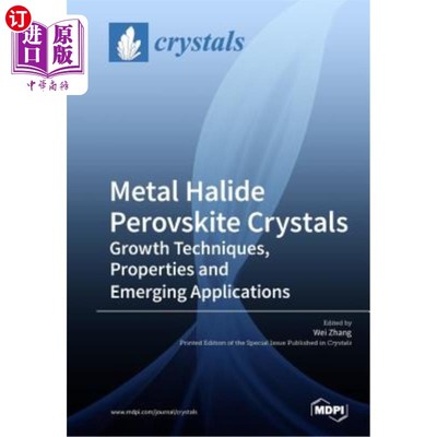 海外直订Metal Halide Perovskite Crystals: Growth Techniques, Properties and Emerging App 金属卤化物钙钛矿晶体：生长