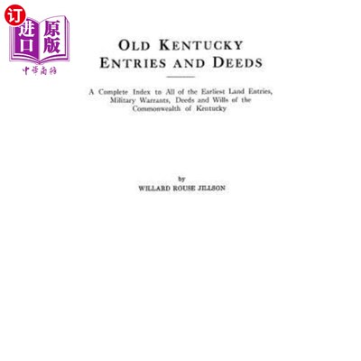 海外直订Old Kentucky Entries and Deeds. A Complete Index to All of the Earliest Land Ent 旧肯塔基州的条目和行为。肯