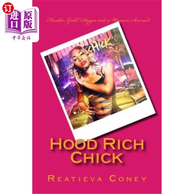 海外直订Hood Rich Chick: Hustler, Gold Digger and a Woman Scorned. 兜帽有钱的小鸡：骗子，淘金者和一个被鄙视的女人。
