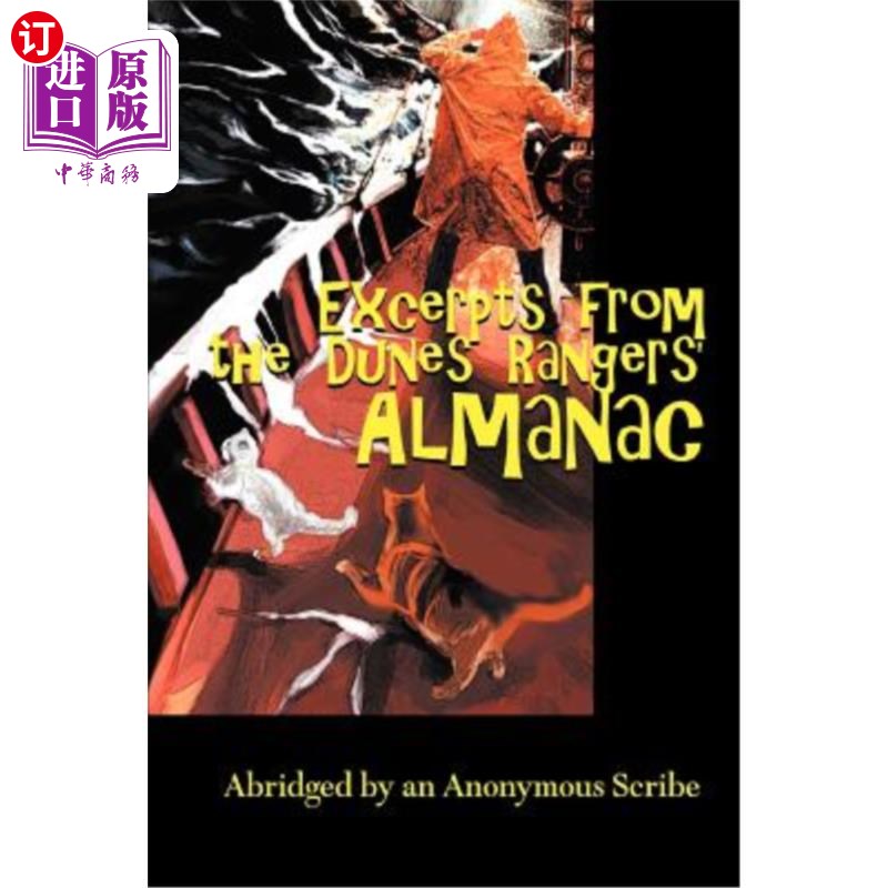 海外直订Excerpts from the Dunes Rangers' Almanac: Abridged by an Anonymous Scribe 摘自沙丘护林员年鉴：由匿名抄写员