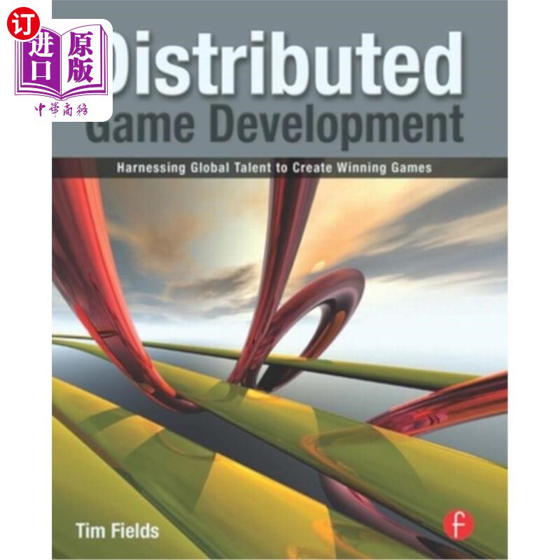 海外直订Distributed Game Development: Harnessing Global Talent to Create Winning Games 分布式游戏开发:利用全球人才
