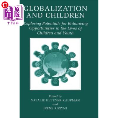 海外直订Globalization and Children: Exploring Potentials for Enhancing Opportunities in  全球化与儿童：探索提高儿童