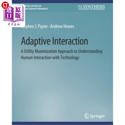 海外直订Adaptive Interaction: A Utility Maximization Approach to Understanding Human Int 适应性交互:理解人类与技术