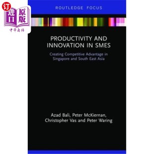 海外直订Productivity and Innovation in Smes: Creating Competitive Advantage in Singapore 中小企业的生产力和创新:在