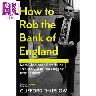如何抢劫英格兰银行 英国有史以来特大劫案的真实故事 How to Rob the Bank of England 英文原版 Keith Cheeseman【中商原版