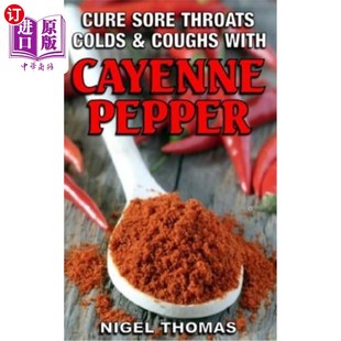 海外直订医药图书Cure Sore Throats, Colds and Coughs with Cayenne Pepper 用辣椒粉治疗咽喉痛、感冒和咳嗽