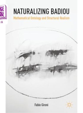 海外直订Naturalizing Badiou: Mathematical Ontology and Structural Realism 归化巴迪欧:数学本体论与结构实在论