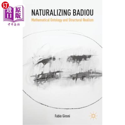 海外直订Naturalizing Badiou: Mathematical Ontology and Structural Realism 归化巴迪欧:数学本体论与结构实在论