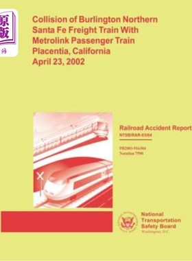 海外直订Railroad Accident Report: Collision of Burlington Northern Santa Fe Freight Trai 铁路事故报告:伯灵顿北部圣