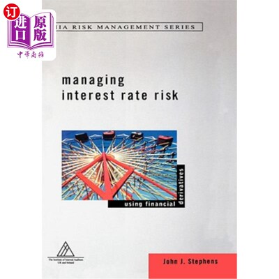 海外直订Managing Interest Rate Risk: Using Financial Derivatives 管理利率风险:使用金融衍生品