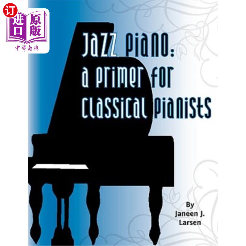 海外直订Jazz Piano: A Primer for Classical Pianists 爵士钢琴:古典钢琴家的入门