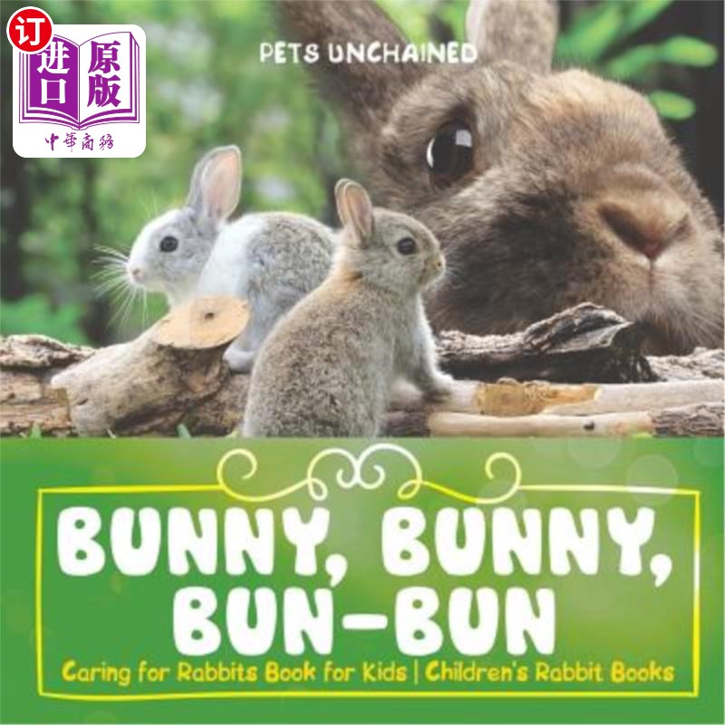 海外直订Bunny, Bunny, Bun-Bun - Caring for Rabbits Book for Kids Children's Rabbit Books 小兔子，小兔子，小兔子-儿