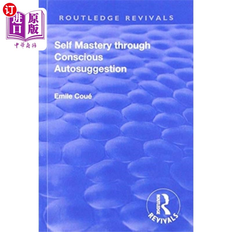 海外直订Revival: Self Mastery Through Conscious Autosugg... 复兴:通过有意识的自我暗示来掌握自我(1922)