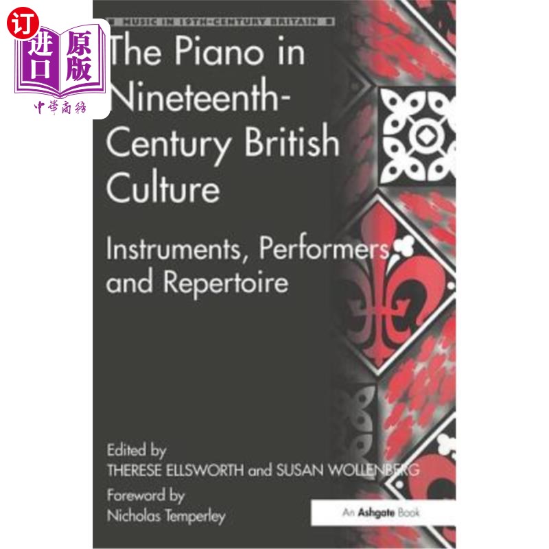 海外直订The Piano in Nineteenth-Century British Culture: Instruments, Performers and Rep 19世纪英国文化中的钢琴:乐