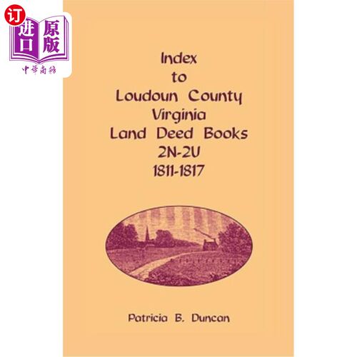 海外直订Index to Loudoun County, Virginia Land Deed Books, 2n-2u, 1811-1817 弗吉尼亚州Loudoun县土地契约书索引，2N-2