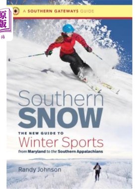 海外直订Southern Snow: The New Guide to Winter Sports from Maryland to the Southern Appa 南方的雪:从马里兰到阿巴拉