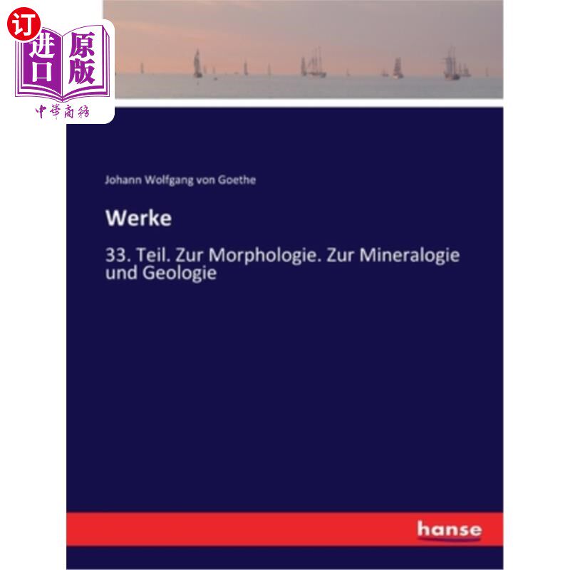 海外直订德语 Werke: 33. Teil. Zur Morphologie. Zur Mineralogie und Geologie 作品:33 ..一部分以形态学.到矿物学，地质