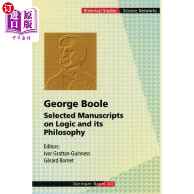 海外直订George Boole: Selected Manuscripts on Logic and Its Philosophy 乔治·布尔：逻辑及其哲学选稿
