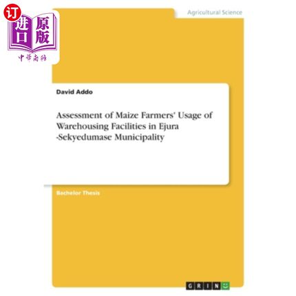 海外直订Assessment of Maize Farmers' Usage of Warehousing Facilities in Ejura -Sekyeduma Ejura -Sek
