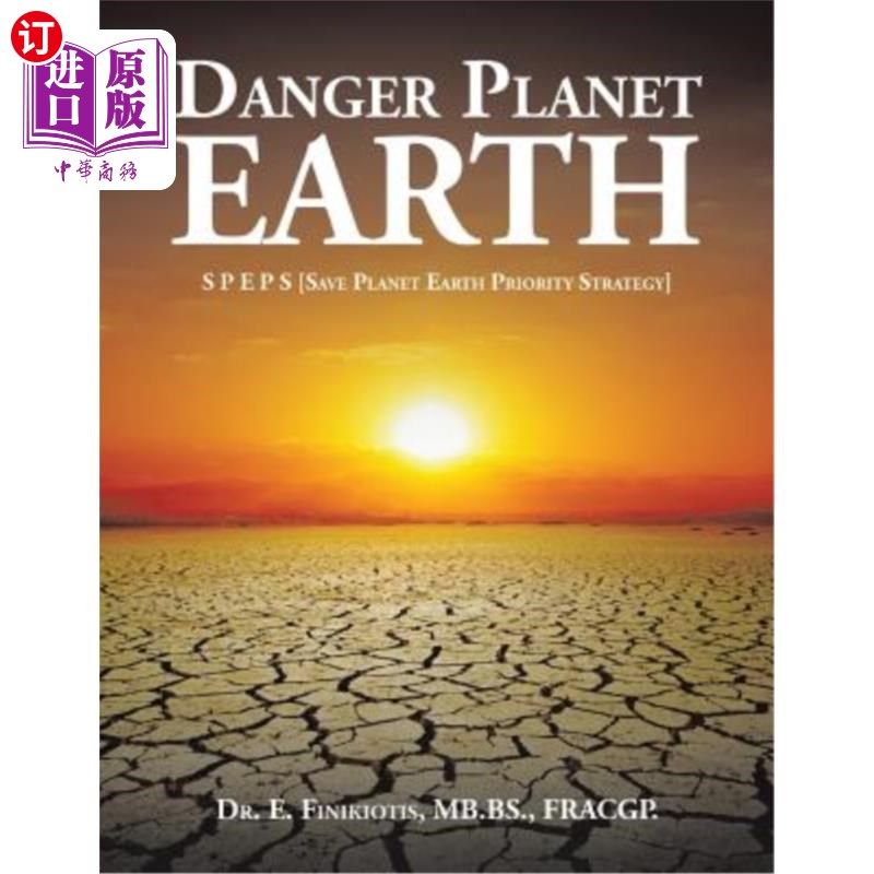 海外直订Danger Planet Earth: S P E P S [Save Planet Earth Priority Strategy] 地球危险：S P S[拯救地球优先战略]