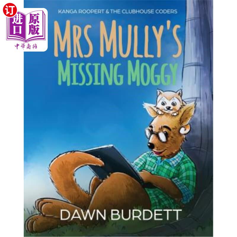 海外直订Mrs Mully's Missing Moggy: Kanga Roopert & the Clubhouse Coders 穆利夫人失踪的猫:坎加·鲁珀特和俱乐部码农