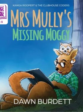 海外直订Mrs Mully's Missing Moggy: Kanga Roopert & the Clubhouse Coders 穆利夫人失踪的猫:坎加·鲁珀特和俱乐部码农
