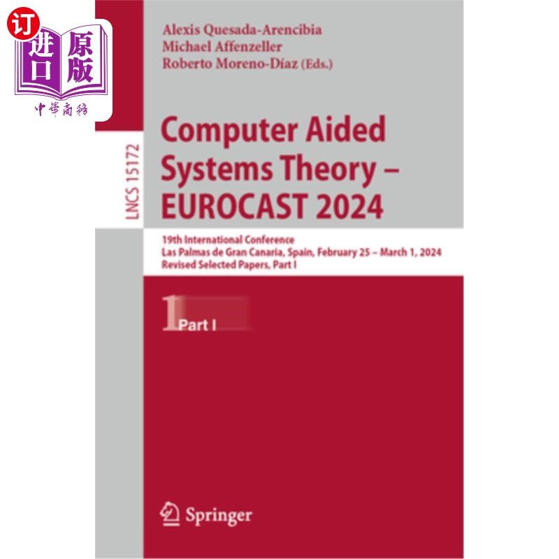 海外直订Computer Aided Systems Theory - Eurocast 2024: 19th International Conference, La 计算机辅助系统理论-欧洲广