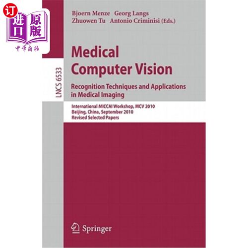 海外直订Medical Computer Vision: Recognition Techniques and Applications in Medical Imag 医学计算机视觉：识别技术及