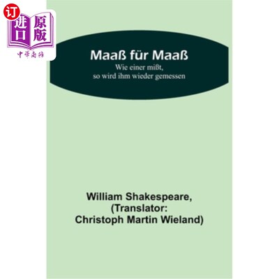 海外直订德语 Maa? für Maa?; Wie einer mi?t, so wird ihm wieder gemessen 阿嬷为阿嬷;比如mit又轮到他了