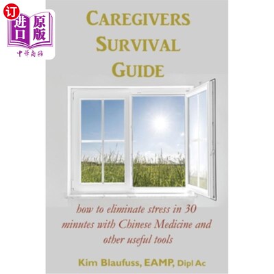 海外直订医药图书Caregivers Survival Guide: How to Eliminate Stress in 30 Minutes with Chinese Me 护理人员生存指南：