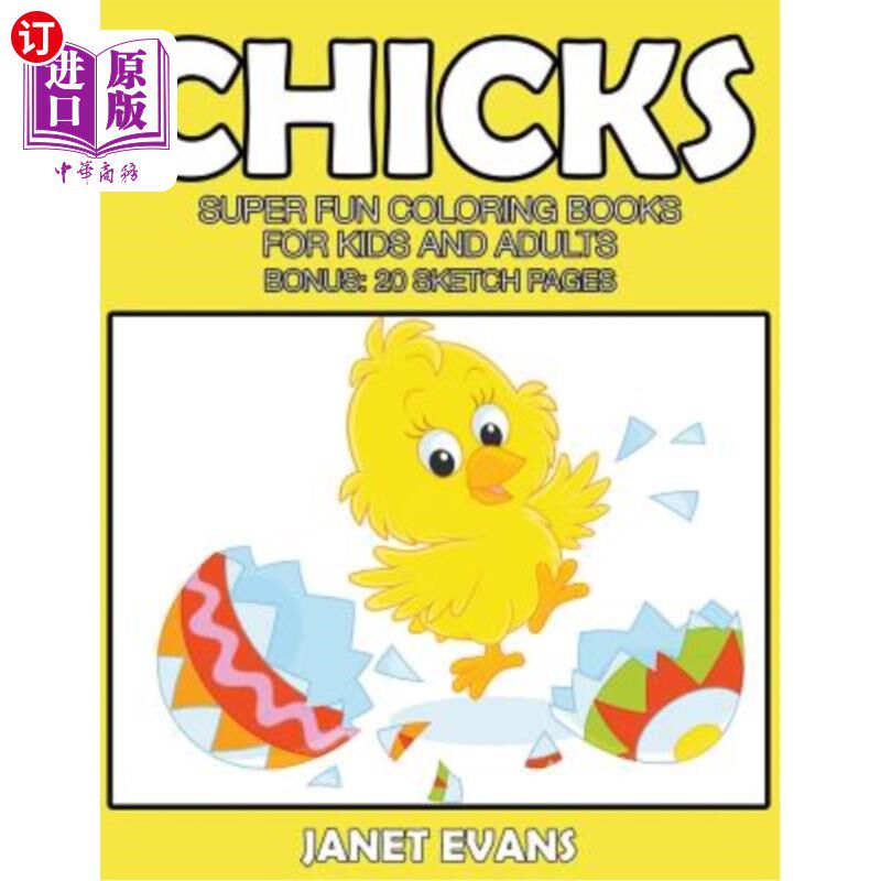 海外直订Chicks: Super Fun Coloring Books For Kids And Adults (Bonus: 20 Sketch Pages) 小鸡：儿童和成人的超级有趣的