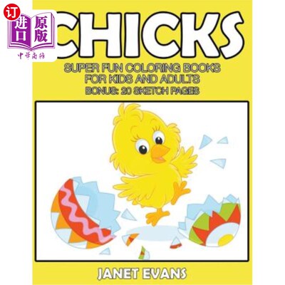 海外直订Chicks: Super Fun Coloring Books For Kids And Adults (Bonus: 20 Sketch Pages) 小鸡：儿童和成人的超级有趣的