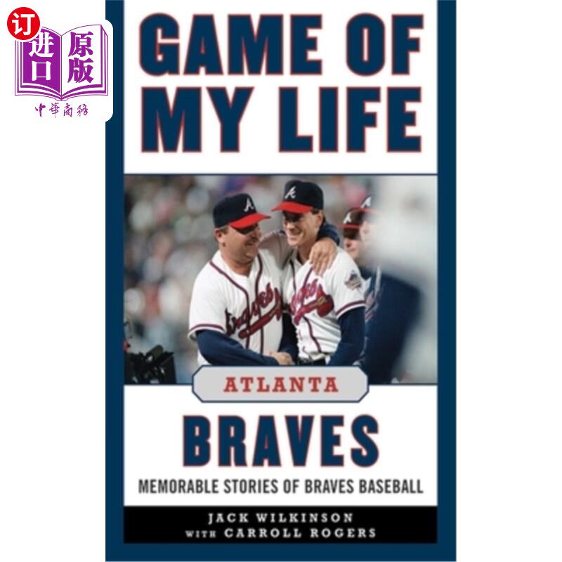 海外直订Game of My Life: Atlanta Braves: Memorable Stories of Braves Baseball 我生命中的游戏:亚特兰大勇士队:难忘的