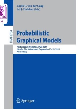 海外直订Probabilistic Graphical Models: 7th European Workshop, Pgm 2014, Utrecht, the Ne 概率图形模型：第七届欧洲研