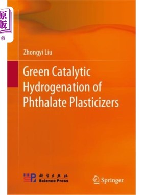 海外直订Green Catalytic Hydrogenation of Phthalate Plast... 邻苯二甲酸酯增塑剂的绿色催化加氢