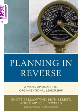 海外直订Planning in Reverse: A Viable Approach to Organizational Leadership 逆向规划：一种可行的组织领导方法