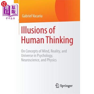 海外直订Illusions of Human Thinking: On Concepts of Mind, Reality, and Universe in Psych 人类思维的幻象:心理学、神
