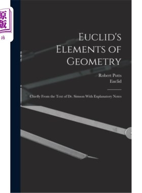 海外直订Euclid's Elements of Geometry: Chiefly From the Text of Dr. Simson With Explanat 欧几里得的几何原理:主要来