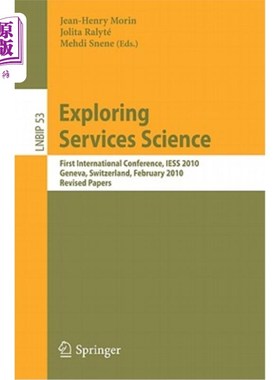 海外直订Exploring Services Science: First International Conference, Iess 2010, Geneva, S 探索服务科学：第一届国际会