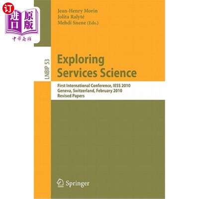 海外直订Exploring Services Science: First International Conference, Iess 2010, Geneva, S 探索服务科学：第一届国际会