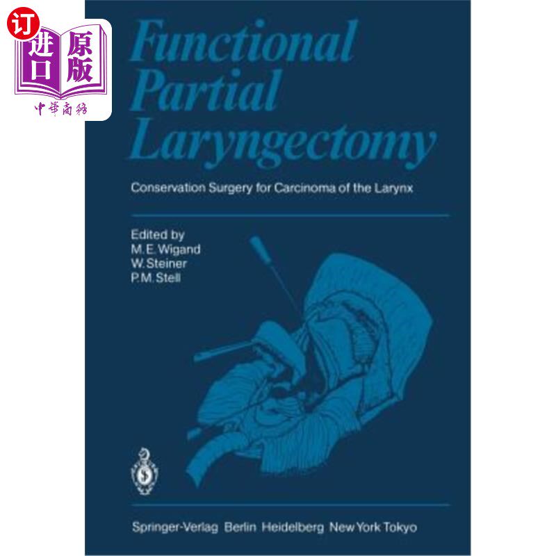 海外直订Functional Partial Laryngectomy: Conservation Surgery for Carcinoma of the Laryn 功能性喉部分切除术:喉癌的