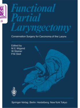 海外直订Functional Partial Laryngectomy: Conservation Surgery for Carcinoma of the Laryn 功能性喉部分切除术：喉癌的